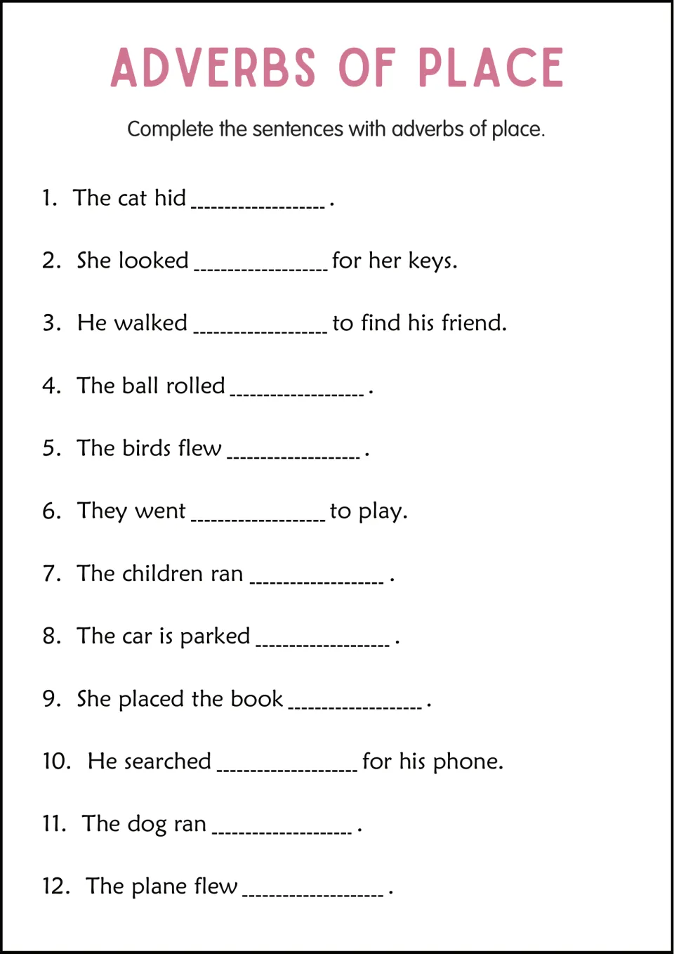 Adverbs of place: students complete 12 sentences like The cat hid ___ and The ball rolled ___ with a word telling where