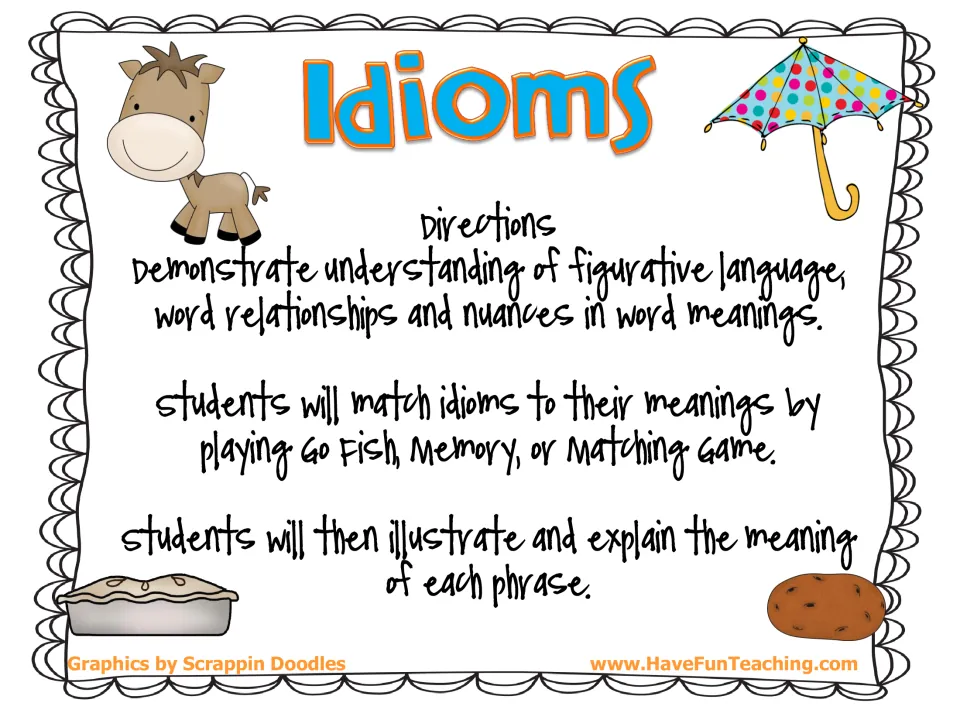 Idioms directions: students match idioms to meanings via Go Fish, Memory or a matching game, then illustrate each phrase