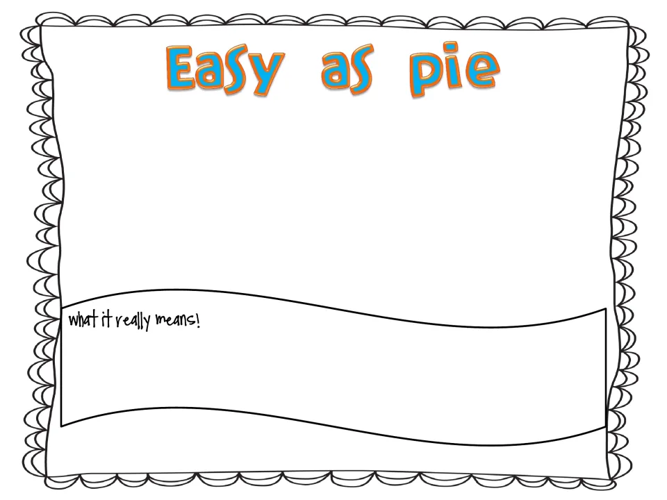 Easy as pie: students draw the literal picture of the idiom, then write what it really means in the space below