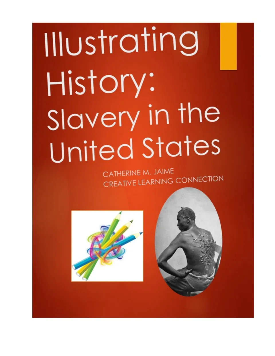 Cover of Illustrating History: Slavery in the United States, an activity book by Catherine M. Jaime