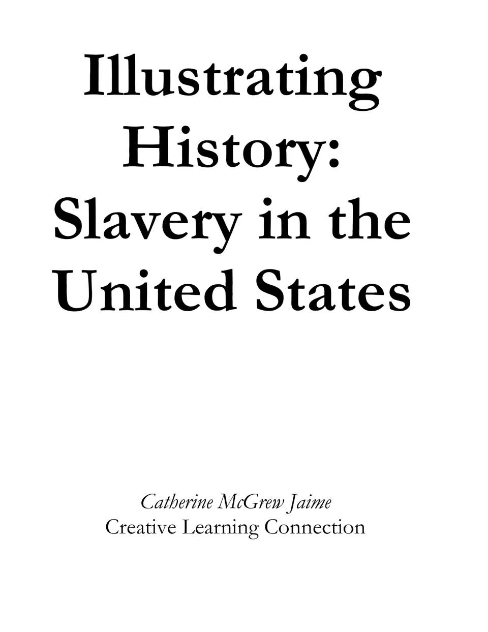 Title page for the slavery history activity book, naming Catherine McGrew Jaime and Creative Learning Connection