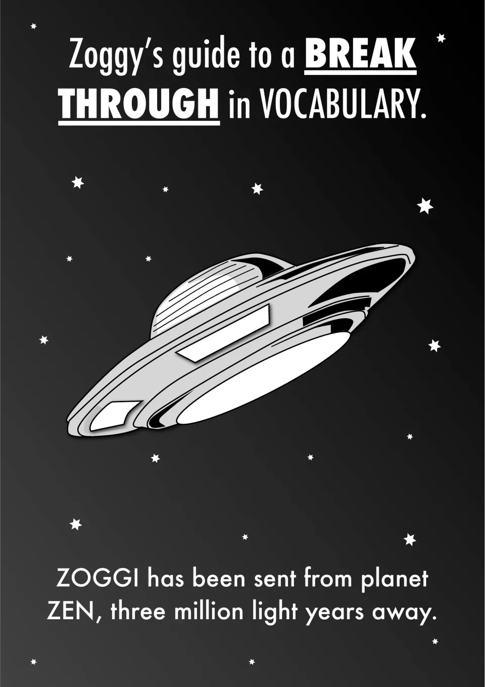Zoggy's guide to a breakthrough in vocabulary: a flying saucer with text saying Zoggi was sent from planet Zen