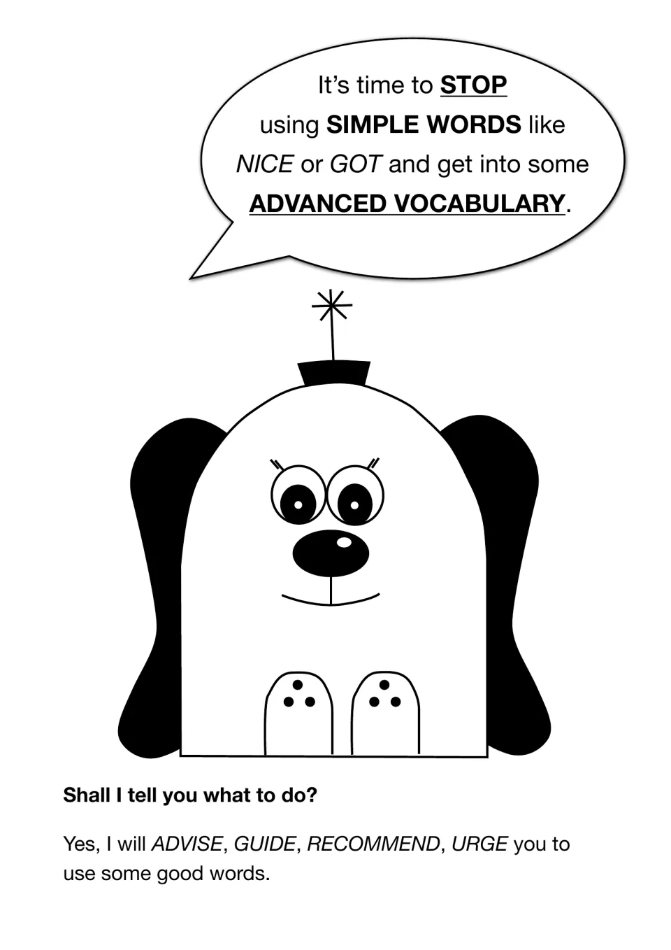 Zoggy urges readers to stop using simple words like nice or got, modelling synonyms advise, guide, recommend and urge
