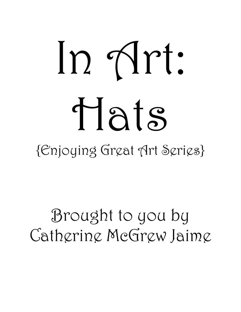 Title page for the hats art book, naming the Enjoying Great Art Series and author Catherine McGrew Jaime