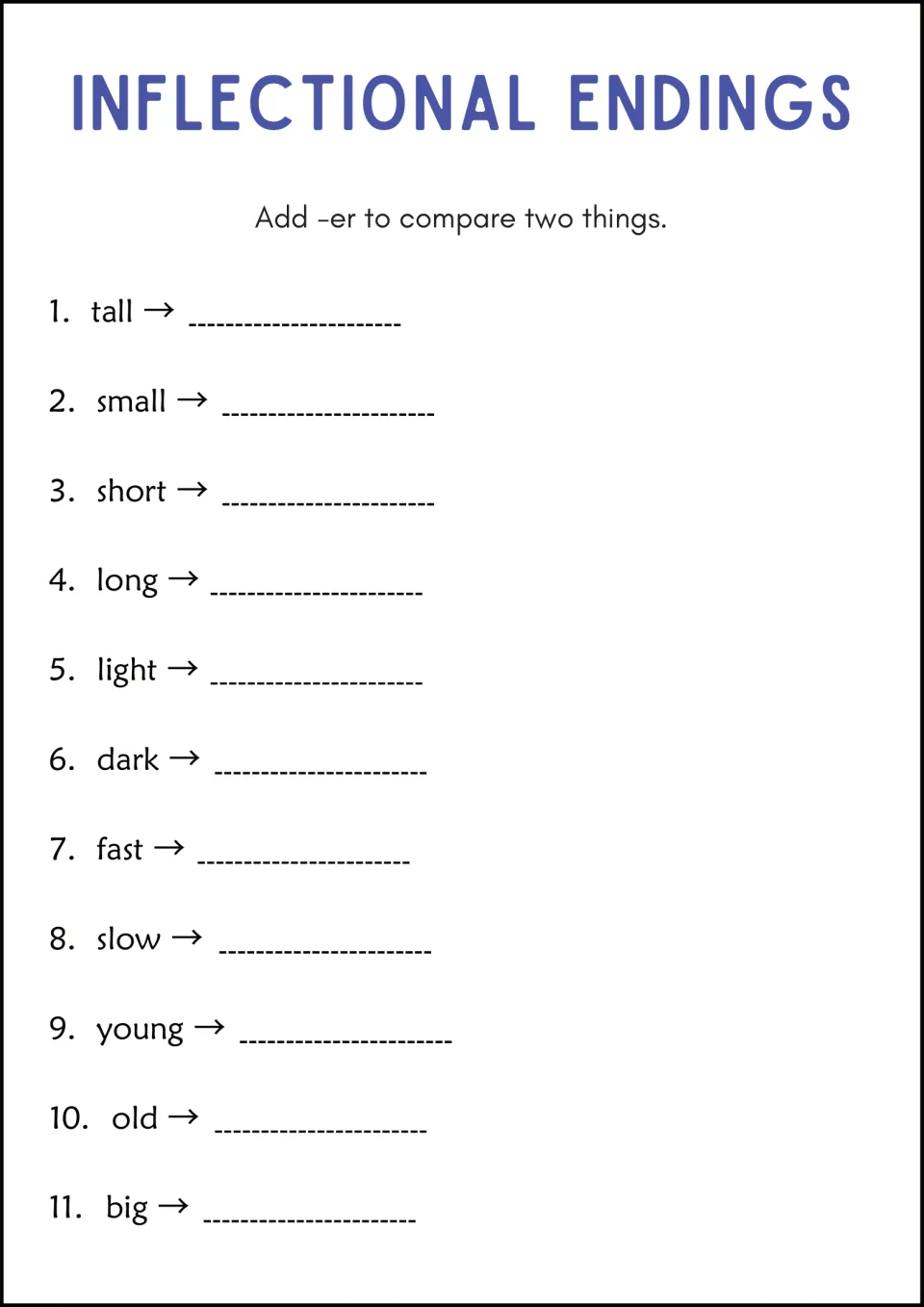 Comparatives with -er: students add -er to 11 adjectives such as tall, short, fast and young to compare two things