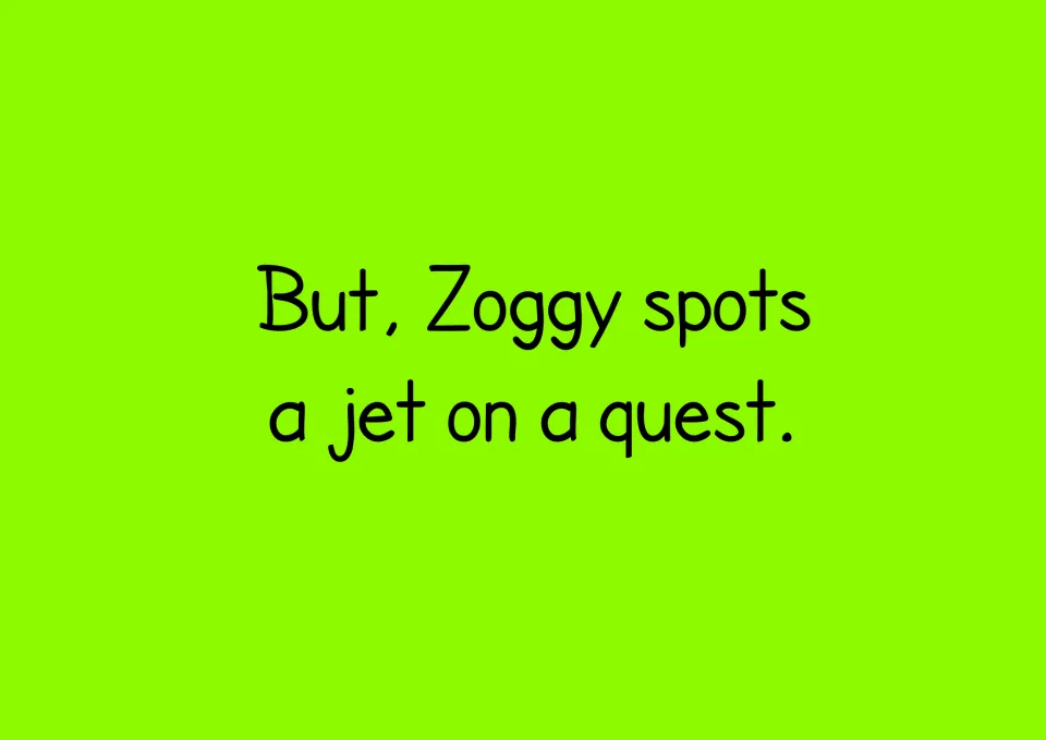 Story text to decode: "But, Zoggy spots a jet on a quest." Students sound out the sp blend and the qu in quest