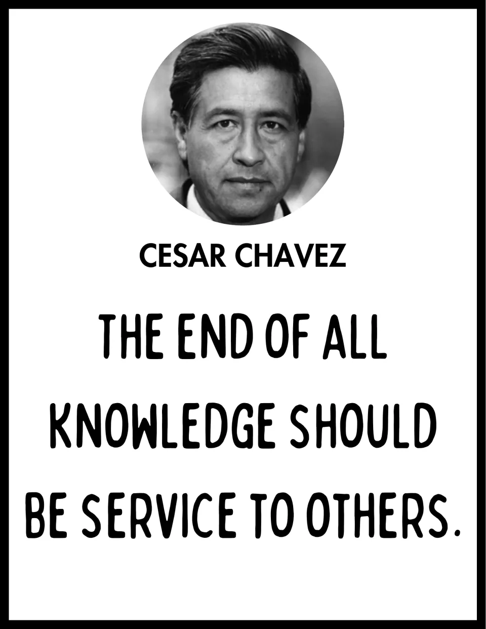 Cesar Chavez quote poster with a black-and-white portrait: 'The end of all knowledge should be service to others.'