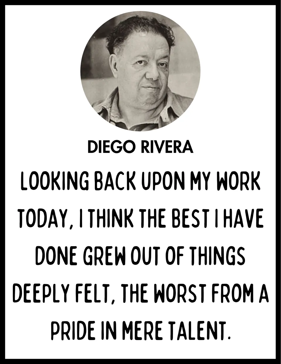 Diego Rivera quote poster with a sepia portrait: looking back on his work, he values what grew out of things deeply felt
