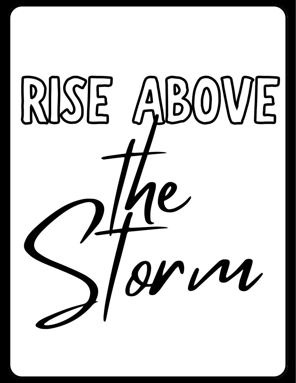 Motivational poster reading "Rise Above the Storm", outlined block capitals over flowing black script for "the Storm"