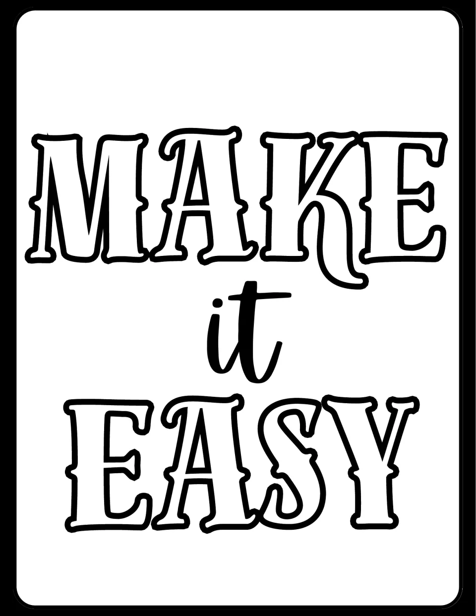 Motivational poster reading "Make it Easy" in large outlined serif capitals, with a small script "it" between the words