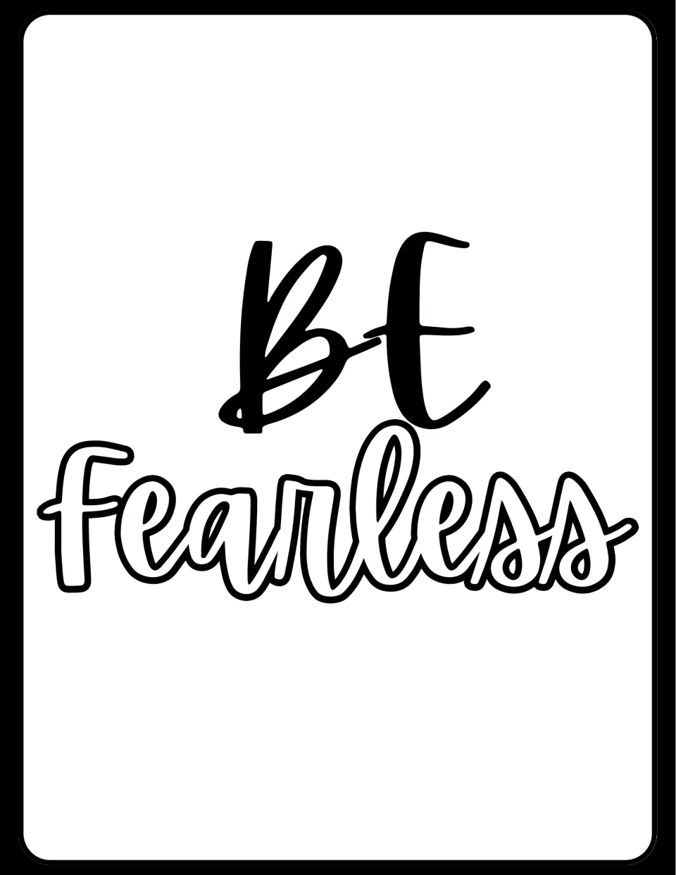 Motivational poster reading "Be Fearless": "Be" in black brush capitals above "Fearless" in large outlined white script