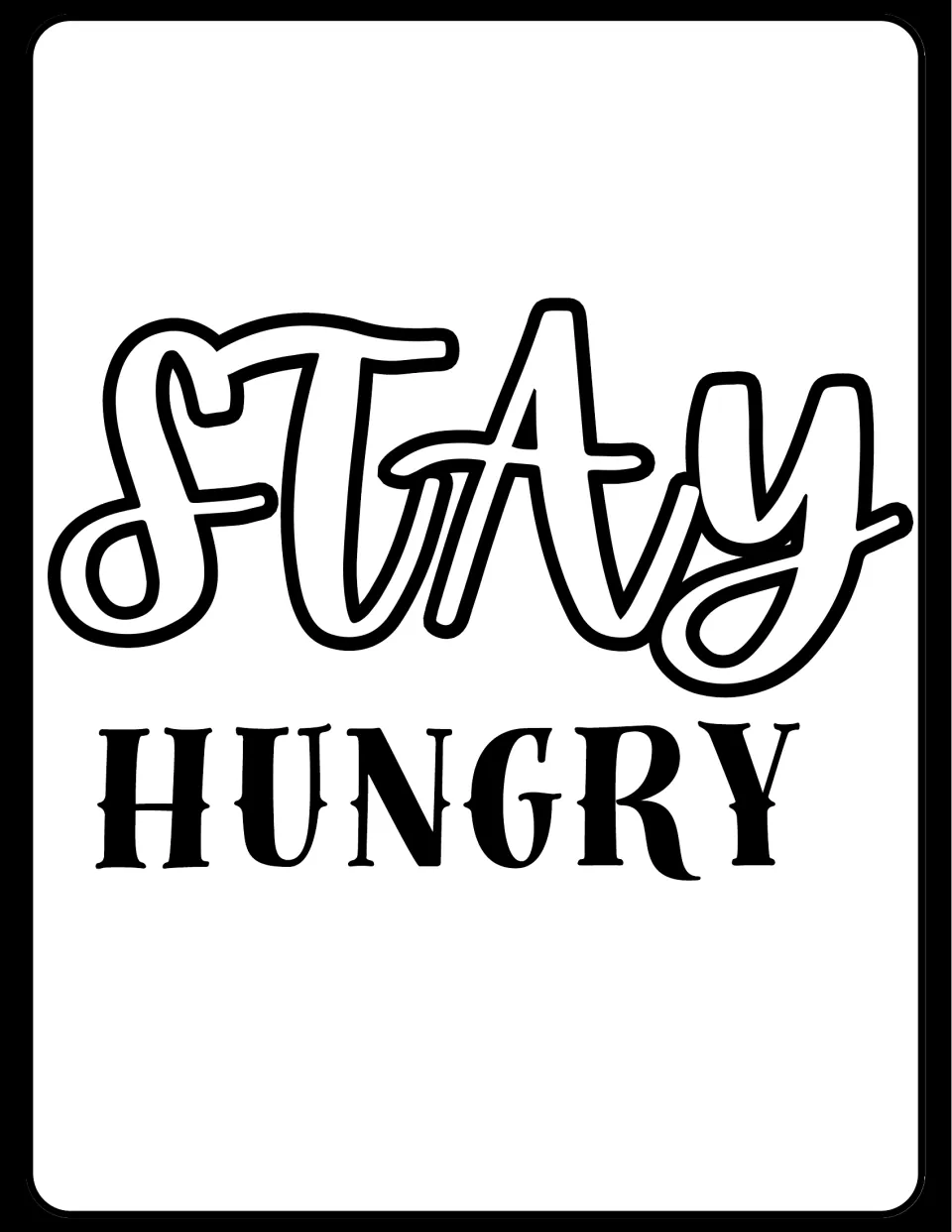 Motivational poster reading "Stay Hungry": "Stay" in large outlined white script above "Hungry" in black serif capitals