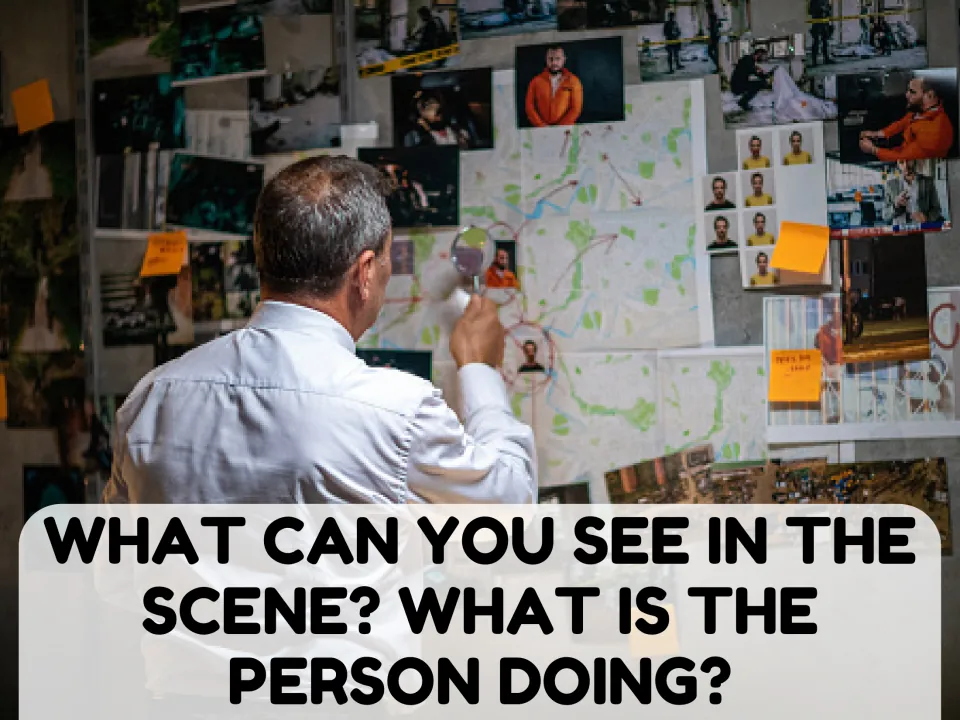 First picture description task shows a man examining an evidence board and asks what he is doing