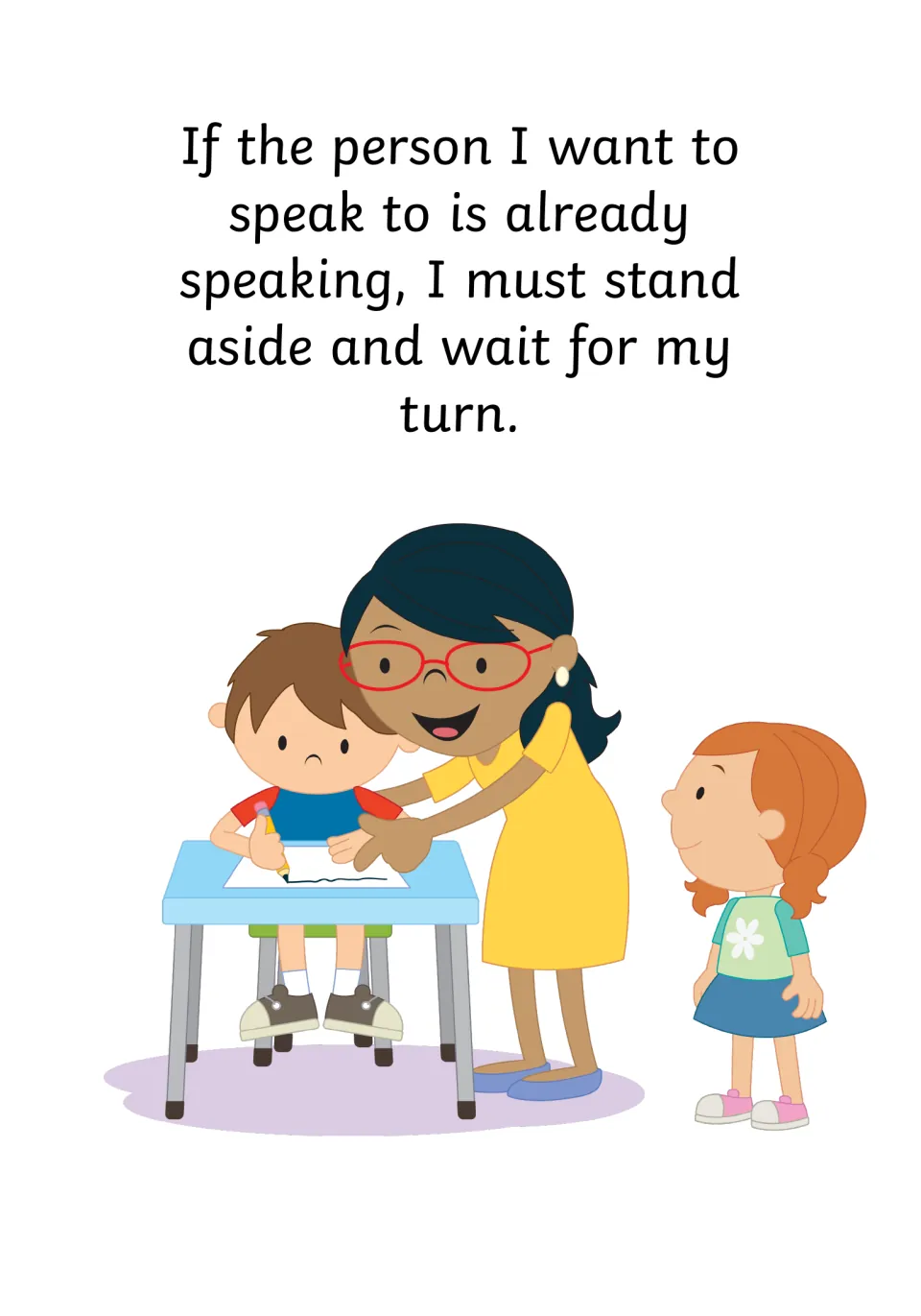 Waiting my turn: I must stand aside and wait, shown by a girl standing quietly while the teacher helps a boy at his desk