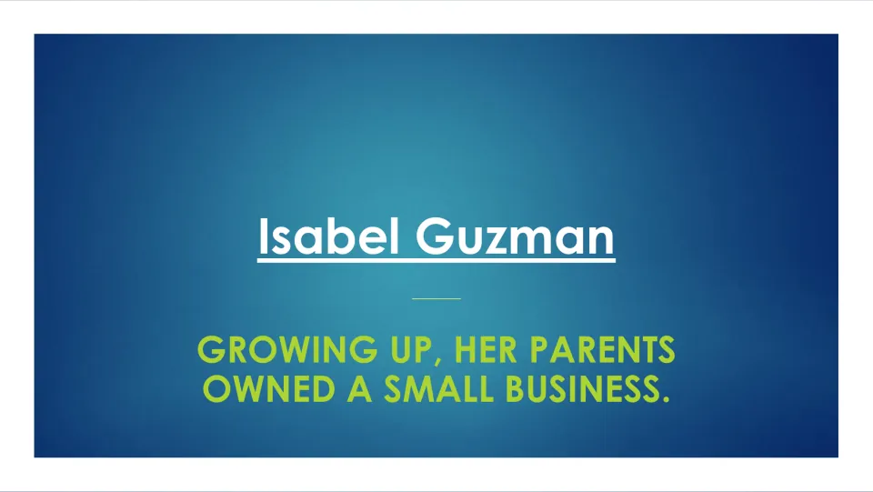 Biography slide stating that Isabel Guzman's parents owned a small business while she was growing up
