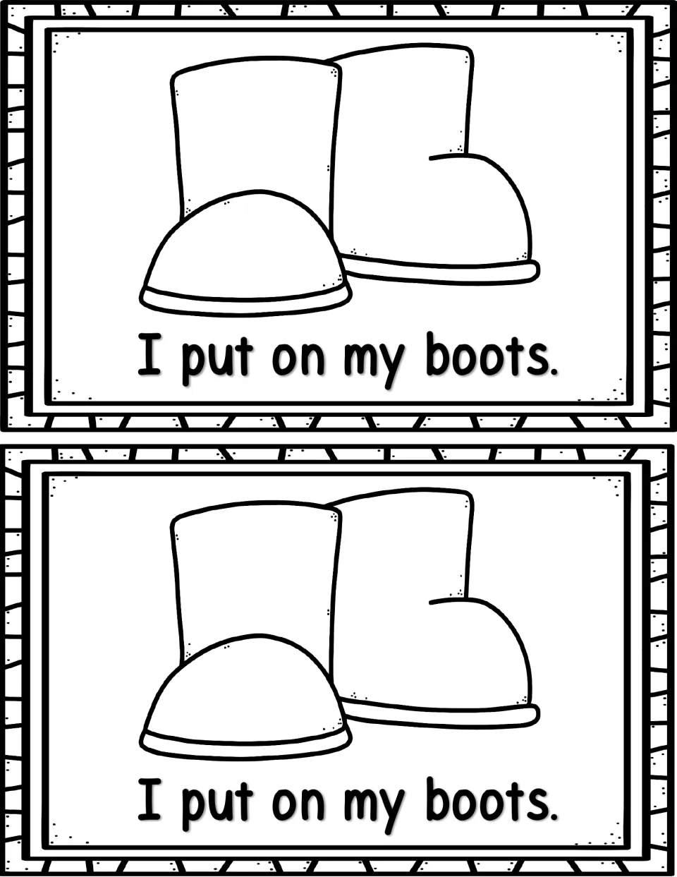 Reader page: I put on my boots. shown under a pair of winter boots, keeping the repeated sentence frame, two copies