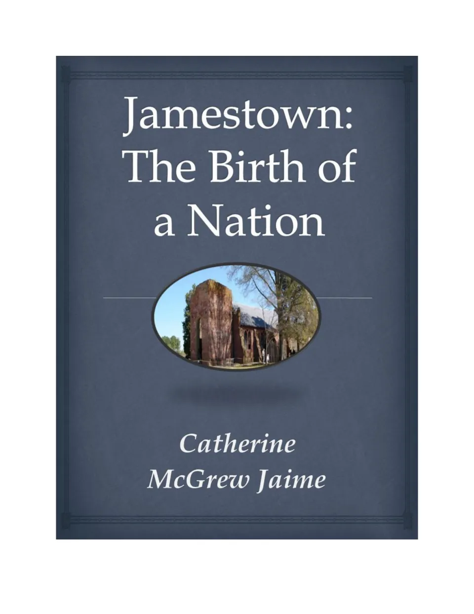 Cover of Jamestown: The Birth of a Nation, naming Catherine McGrew Jaime and showing a brick church