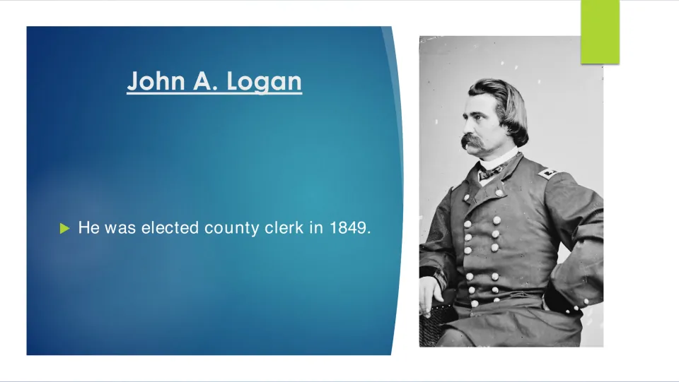 Early political career slide stating that Logan was elected county clerk in 1849, beside his portrait