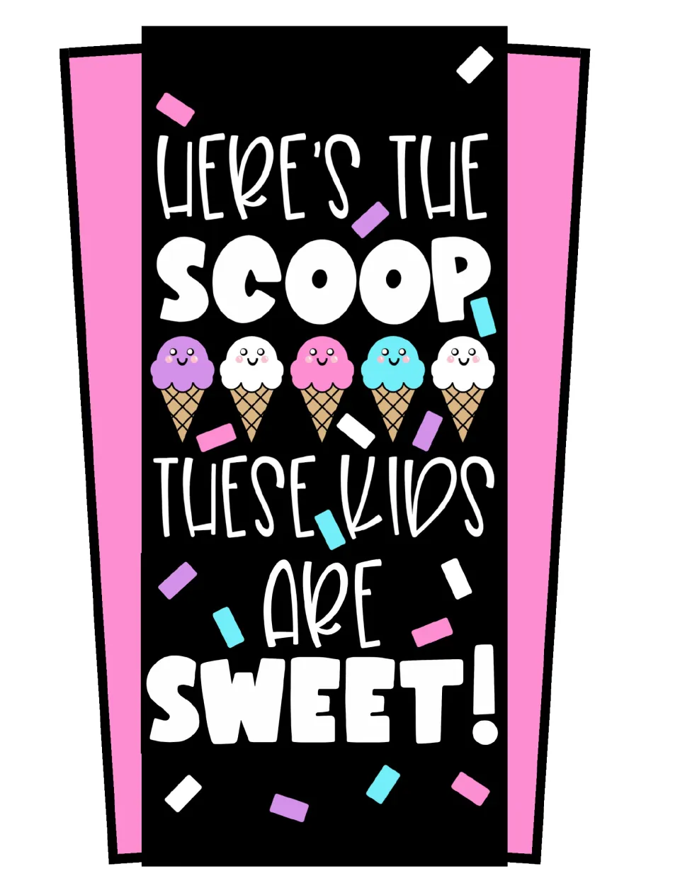 Ice cream door sign reading 'Here's the scoop, these kids are sweet!' with five smiling ice cream cones and sprinkles