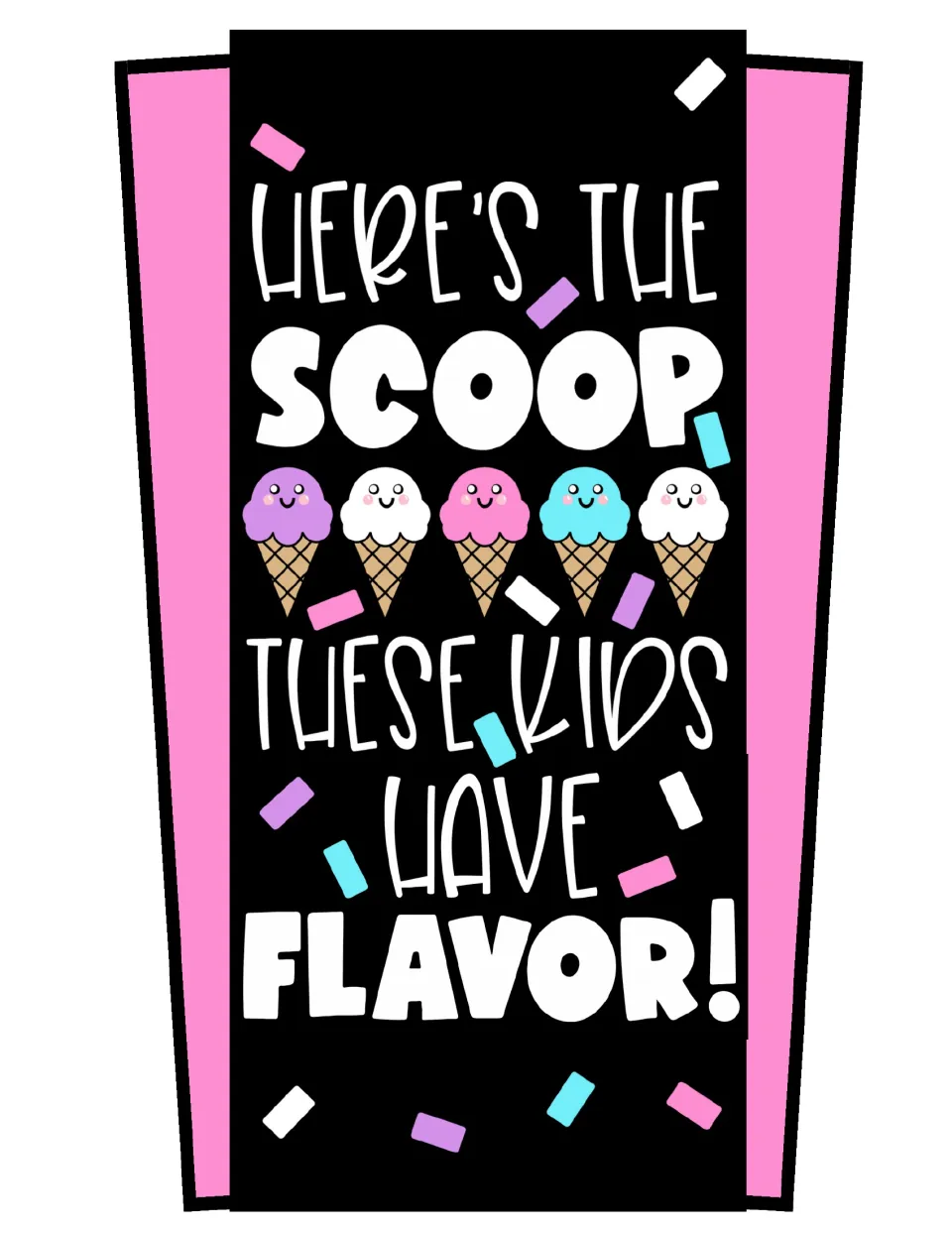 Ice cream door sign reading 'Here's the scoop, these kids have flavor!' with five pastel cones and colorful sprinkles