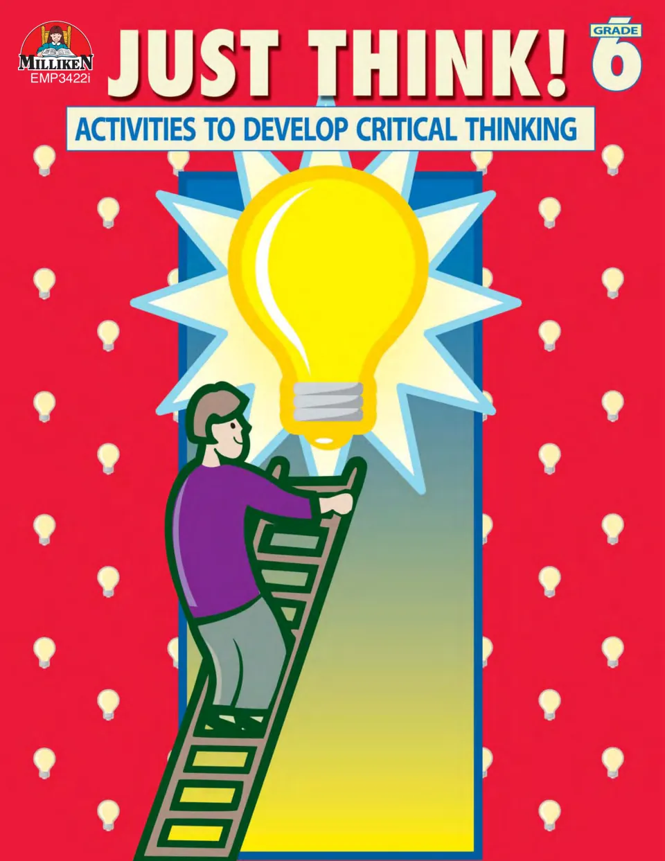 Cover of Just Think! Grade 6, a workbook subtitled Activities to Develop Critical Thinking from Milliken