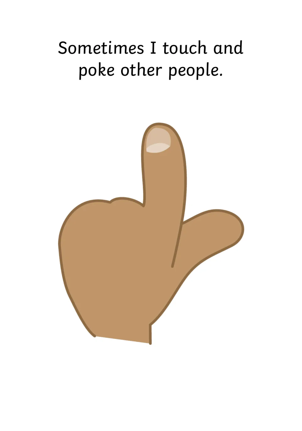 Poking other people: a pointing index finger illustrates the line Sometimes I touch and poke other people