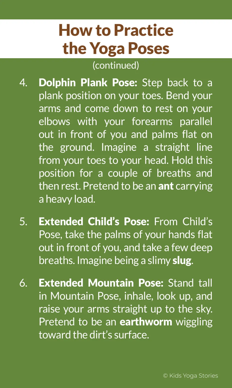 Pose instructions 4-6: Dolphin Plank as an ant carrying a load, Extended Child's as a slug, Extended Mountain as a worm
