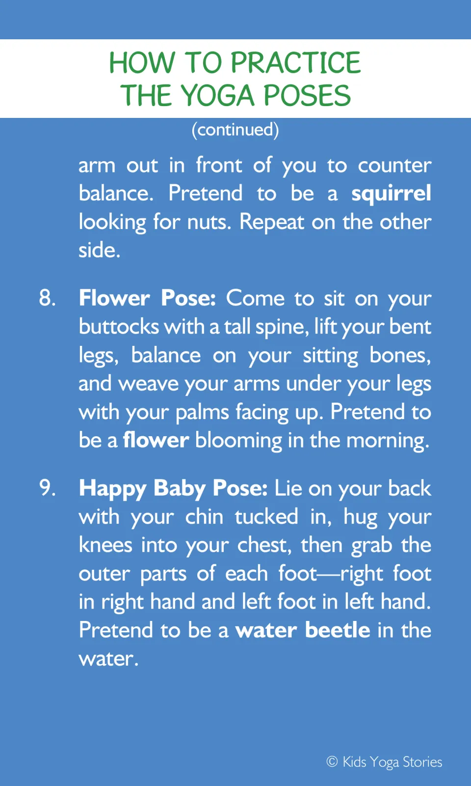 Pose instructions 7 to 9: Extended Cat as a squirrel, Flower Pose blooming in the morning and Happy Baby as a water beetle