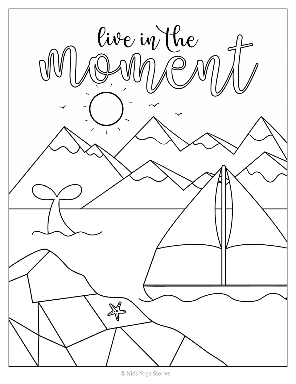 Live in the moment quote coloring page: a seaside scene with mountains, sun, whale tail, sailboat and starfish to color