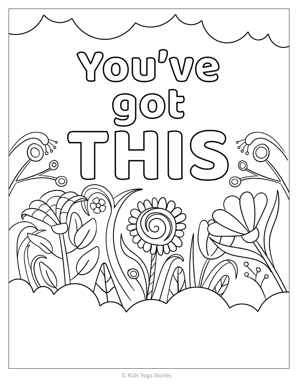 You've got THIS quote coloring page: outlined bold letters above a garden of spiral flowers and leaves between clouds