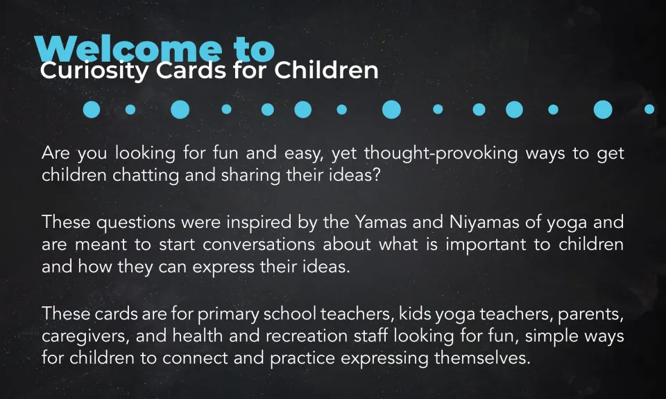 Welcome page explaining the questions draw on the Yamas and Niyamas of yoga to get children sharing what matters to them
