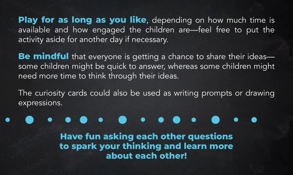 Tips: play as long as time allows, give quieter children time to answer, use the cards as writing or drawing prompts