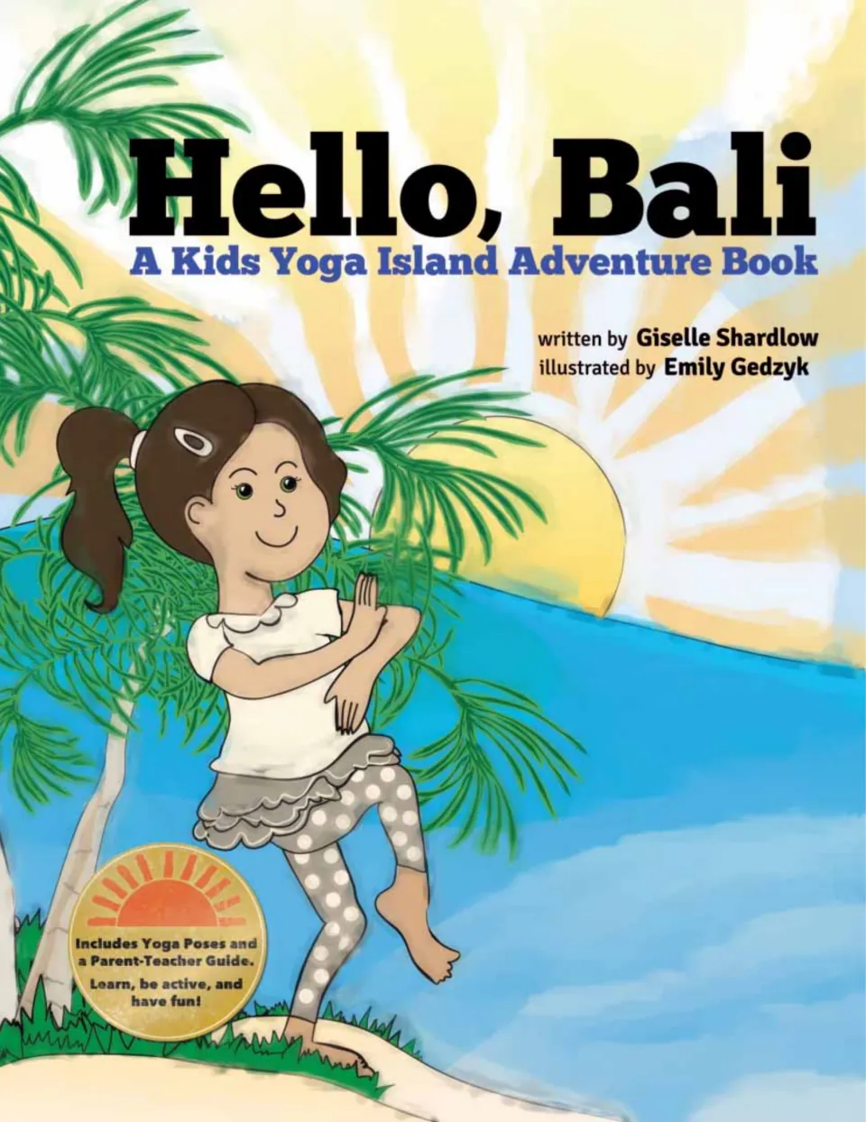 Hello, Bali cover: a kids yoga island adventure book by Giselle Shardlow, illustrated by Emily Gedzyk