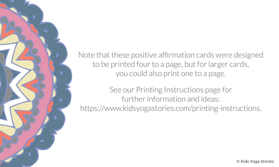 Printing note: the affirmation cards are designed to print four to a page, or one to a page for larger cards