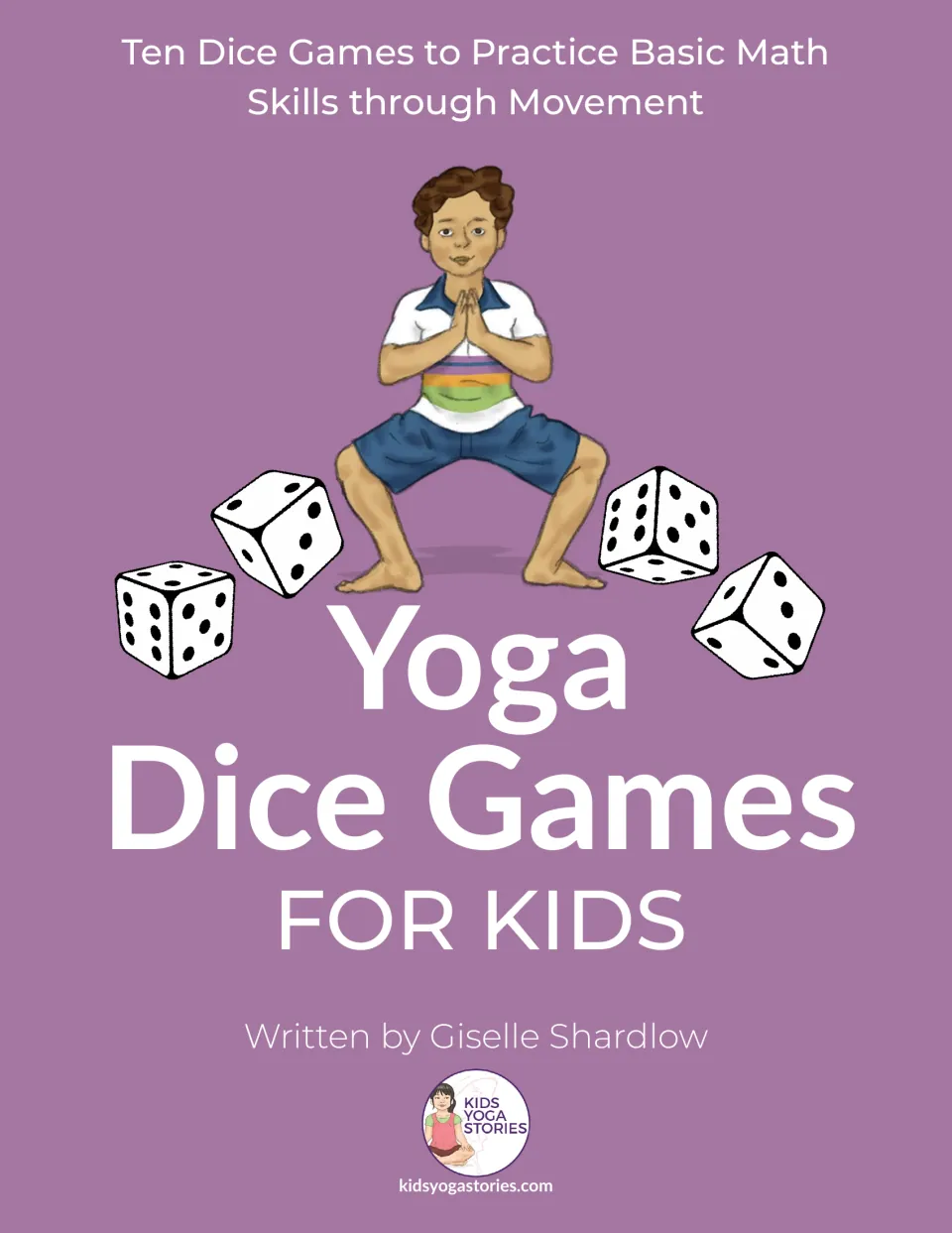 Yoga Dice Games for Kids cover: ten dice games to practice basic math skills through movement, child in a squat pose
