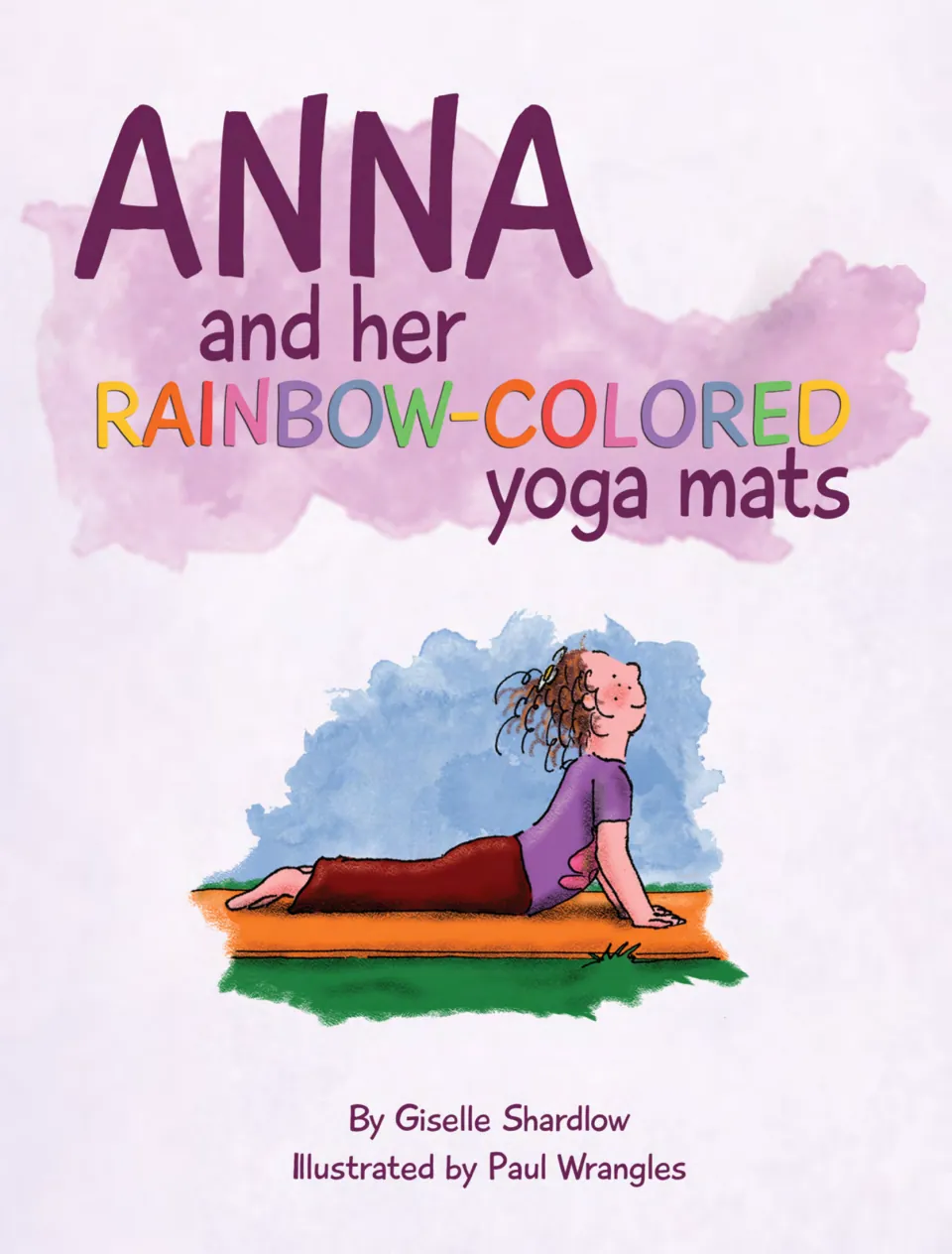 Cover of Anna and her Rainbow-Colored Yoga Mats by Giselle Shardlow, illustrated by Paul Wrangles