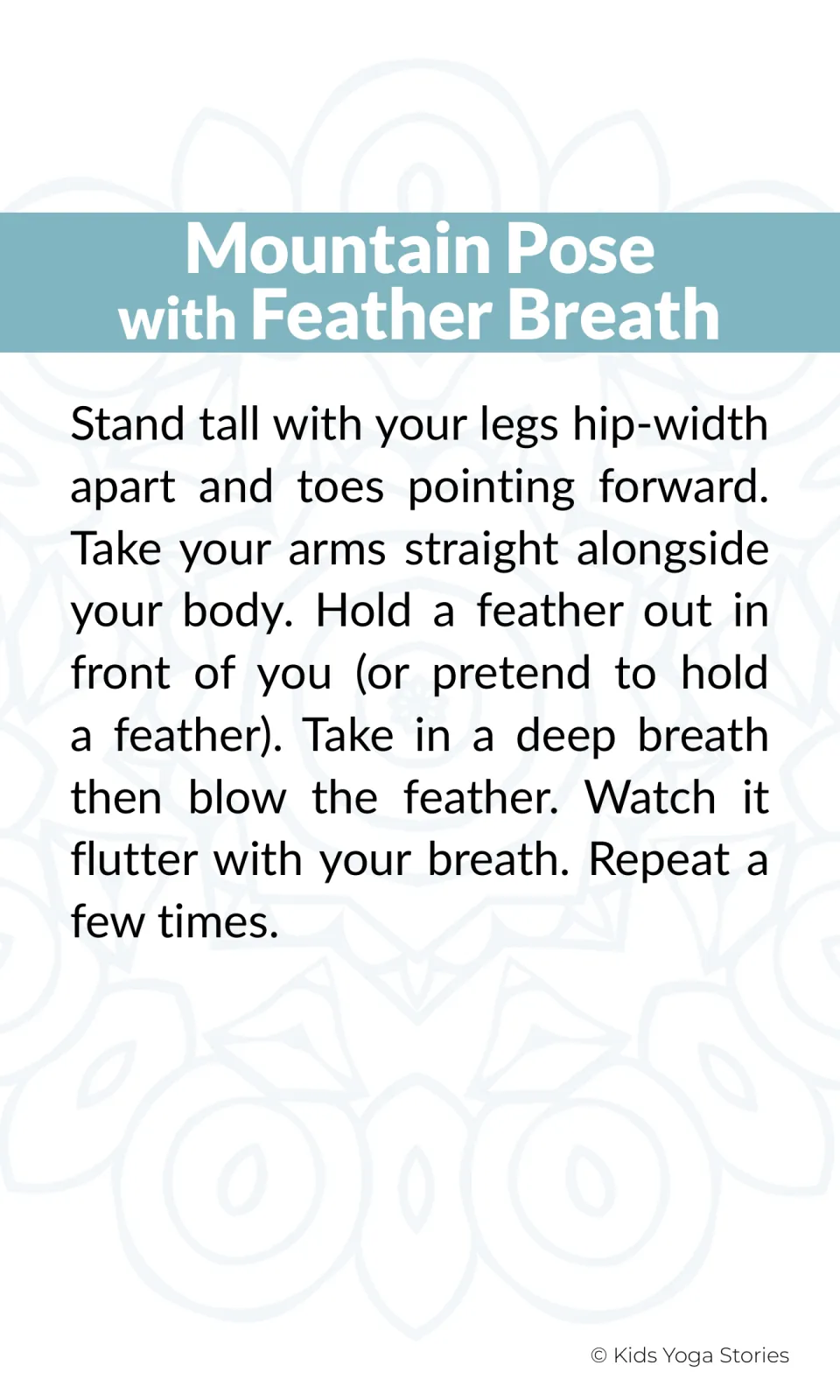 Yoga instruction card 1: Mountain Pose with Feather Breath directs children to stand tall and blow a feather