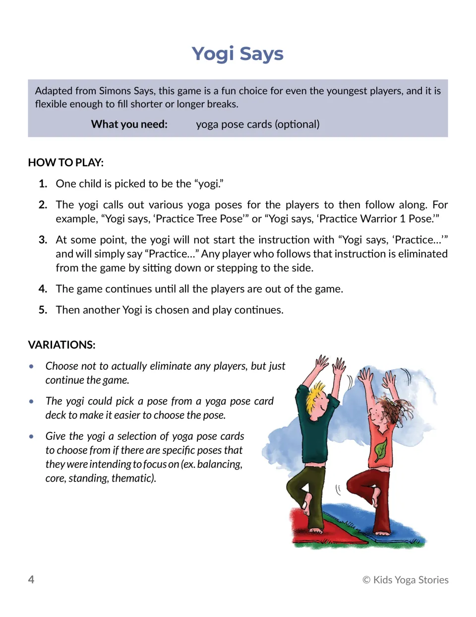 Simon Says yoga game: a chosen yogi calls out poses like Tree Pose; players who copy a pose given without the cue sit out