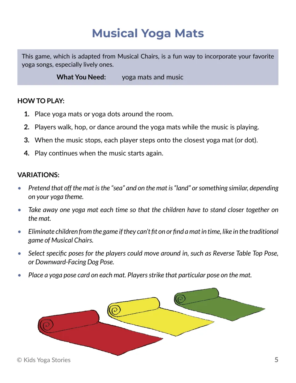 Musical Yoga Mats, adapted from Musical Chairs: players dance around mats and step onto the nearest one when music stops