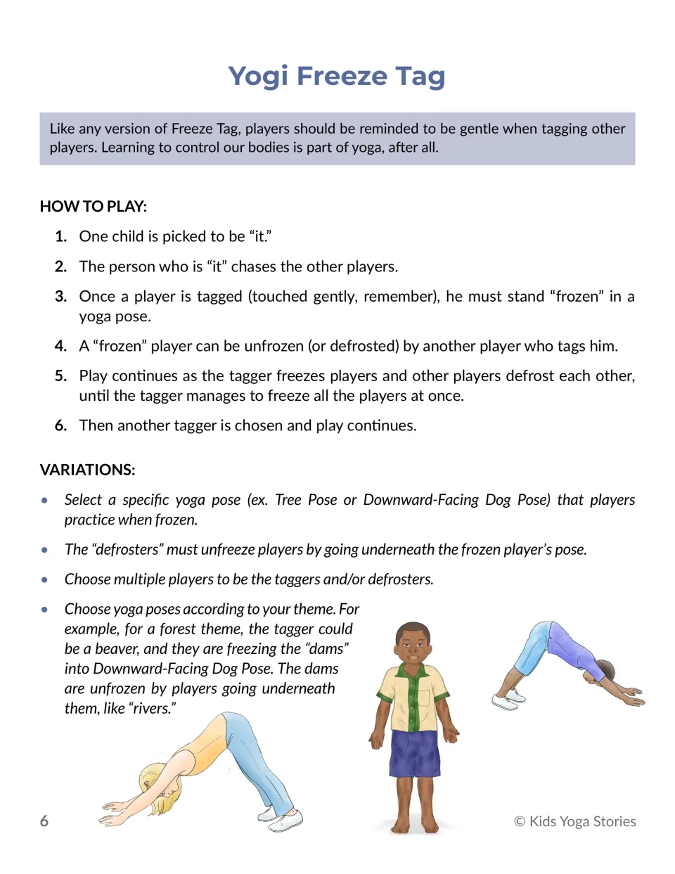 Yogi Freeze Tag: tagged players freeze in a yoga pose until another player tags them free, with themed variations