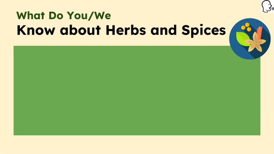 Prior-knowledge slide asks what students know about herbs and spices and provides space for their responses