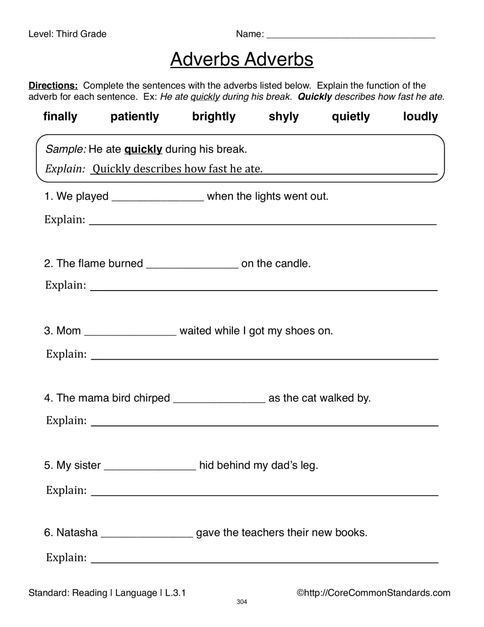 Adverbs Adverbs practice asks students to complete six sentences from a word bank and explain each adverb
