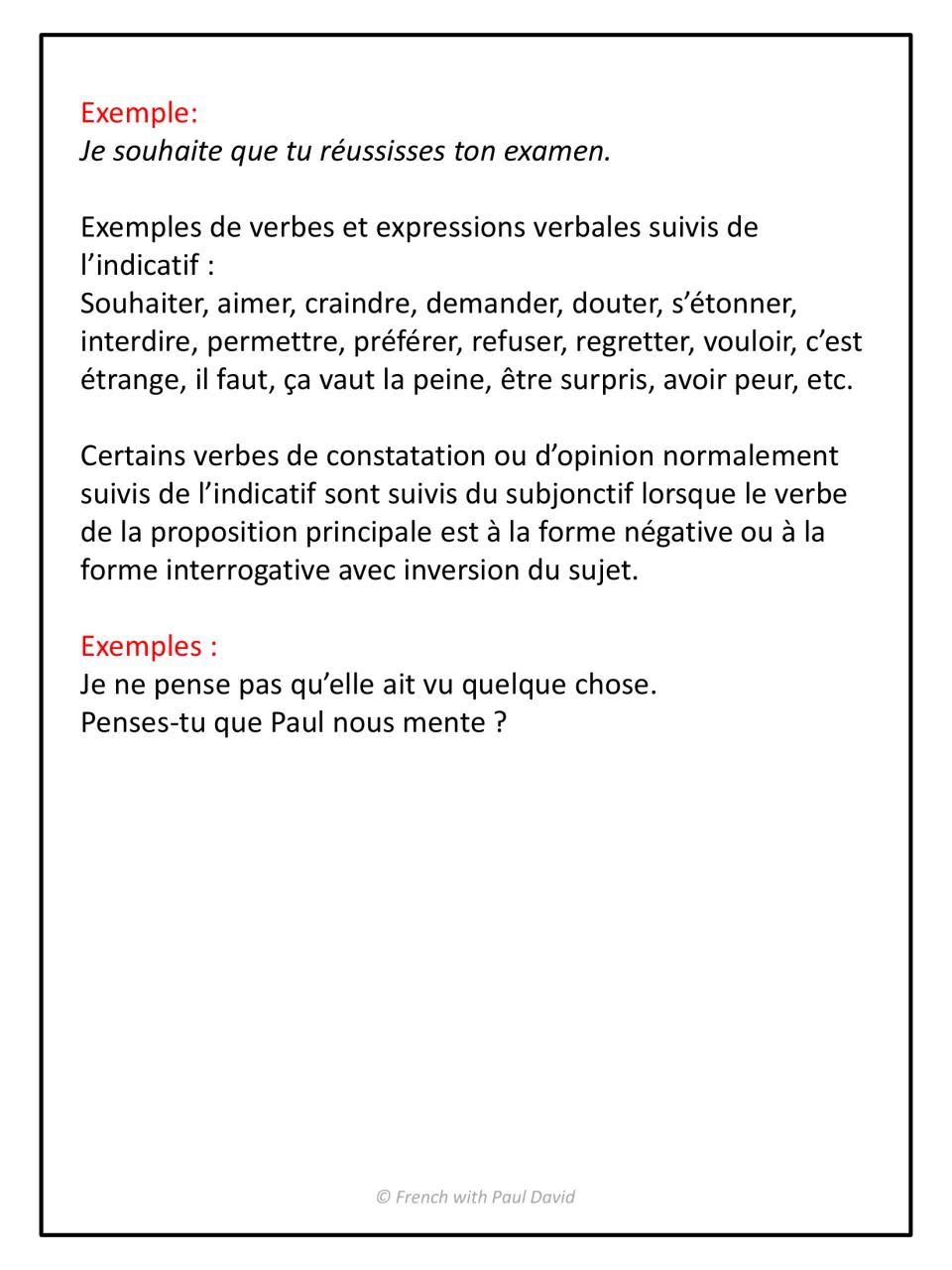 Subjunctive after verbs of wish, fear or doubt: verb list, plus negative and inverted questions like Penses-tu que Paul mente