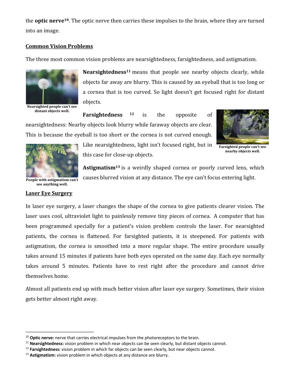 Common vision problems: reading on nearsightedness, farsightedness and astigmatism, and how a laser reshapes the cornea