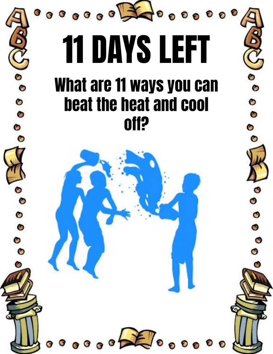 11 Days Left prompt: students list 11 ways to beat the heat and cool off, shown with kids splashing water