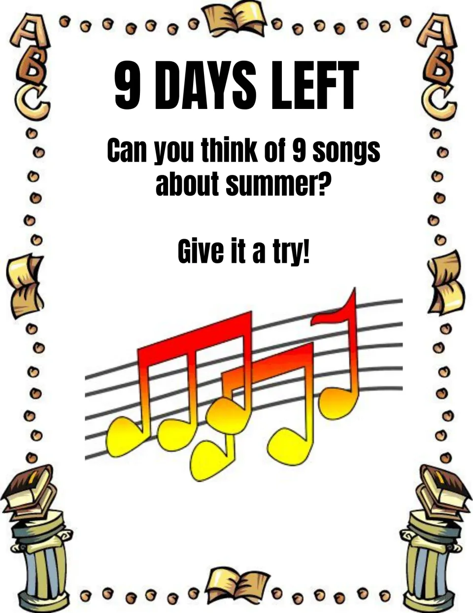 9 Days Left prompt: students try to think of 9 songs about summer, with a picture of colorful music notes on a staff