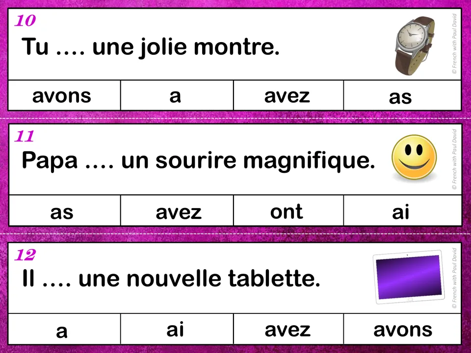 Avoir clip cards 10-12: students mark as or a to complete sentences about a watch, Papa's smile and a new tablet