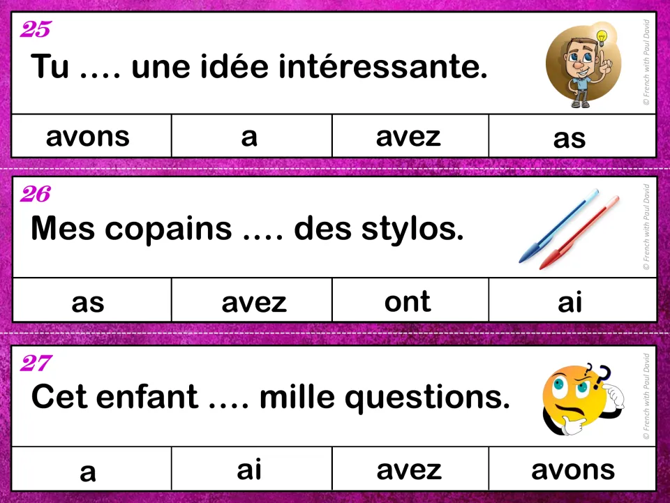 Avoir clip cards 25-27: students mark as, ont or a for sentences about an interesting idea, pens and a thousand questions