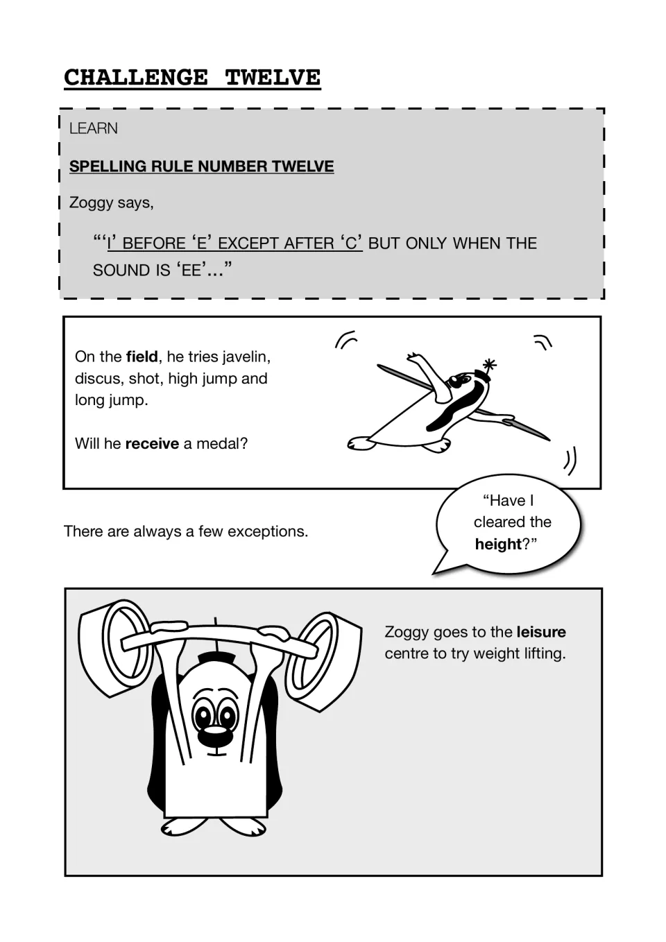 Spelling rule 12, 'i' before 'e' except after 'c': Zoggy comics show field, receive, plus exceptions height and leisure