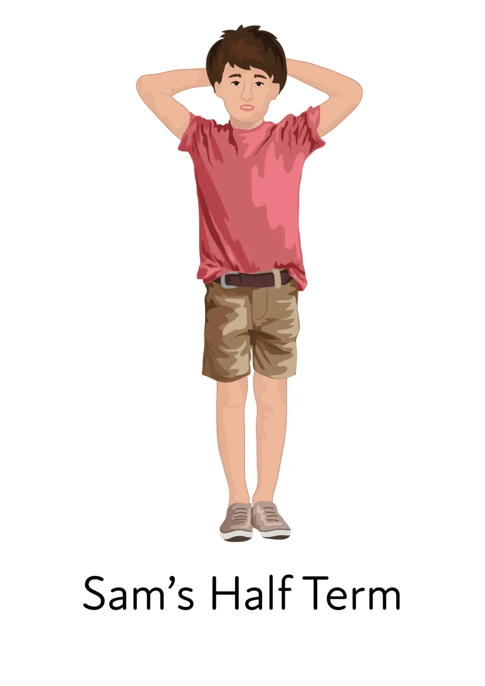 Sam's Half Term story title page showing Sam standing with his hands behind his head in a red T-shirt and shorts